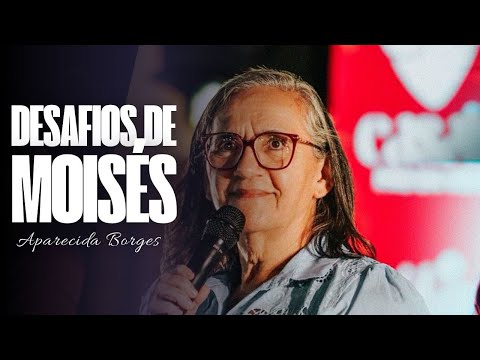 THE CHALLENGES OF MOSES | MISSIONARY APARECIDA BORGES