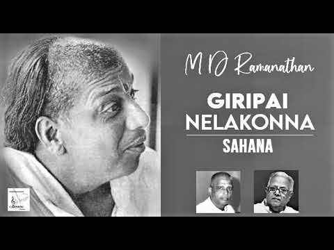 Giripai Nelakonna / Sahana / Adi / Thyagaraja / M D Ramanathan
