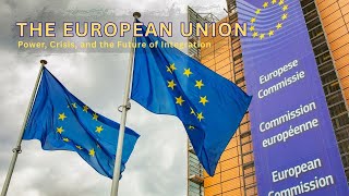 The European Union Explained: Power, Crisis, and the Future of Integra