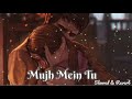 Mujh Mein Tu Slowed Reverb Keerthi Sagathia M M Kreem Irshad Akshay Kumar Sarvesh Vibes