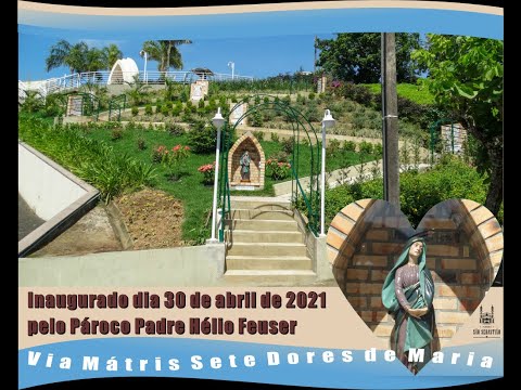 Inaugurado Via Mátris Sete Dores de Maria dia 30-03-2021 Padre Hélio Feuser(pároco)