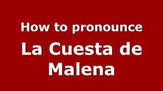 How to pronounce La Cuesta De Malena