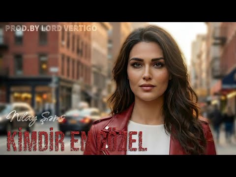 Lord Vertigo & Nilay Sems - Kimdir En Gozel ( Yeni 2026 )