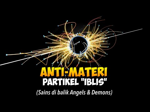 PARTIKEL PEMUSNAH MATERI .. DICARI TAPI BIKIN NGERI!! | Sains Angels & Demons