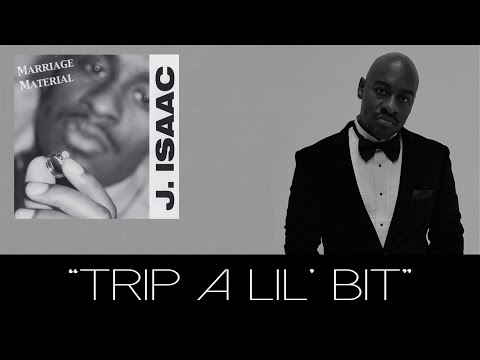 J. Isaac - Trip A Lil Bit