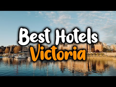 Best Hotels In Victoria, BC - For Families, Couples, Work Trips, Luxury & Budget