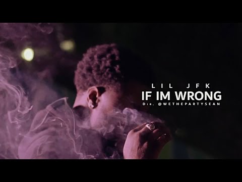 (Bluefacekidz) Lil JFK - If I’m wrong ( Dir. @WETHEPARTYSEAN )