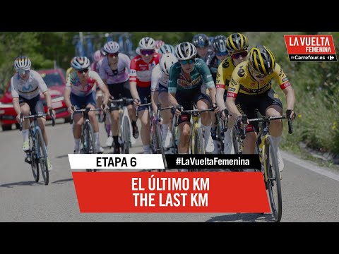 Last KM - Stage 6 - #LaVueltaFemenina by Carrefour.es 2023