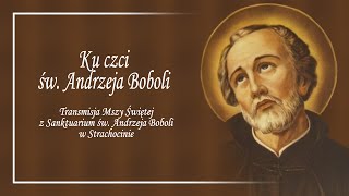 Ku czci Świętego Andrzeja Boboli (16 maj 2023) #naŻywo