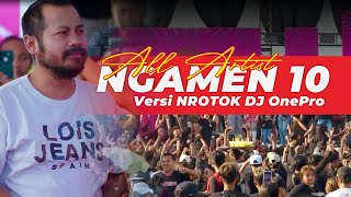Download lagu NGAMEN 10 |  ALL ARTIS  Feat DJ ONE PRO NROTOK TOK TOK TOK mp3 Download lagu NGAMEN 10 |  ALL ARTIS  Feat DJ ONE PRO NROTOK TOK TOK TOK mp3