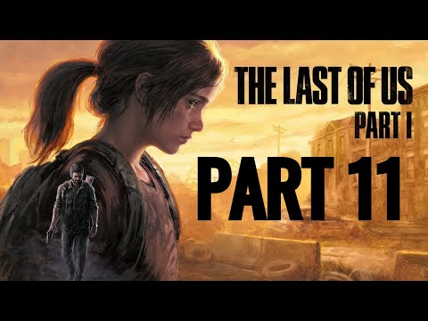 The Last of Us™ Part I Walkthrough PART 11 [PS5 4K 60FPS] - No Commentary