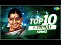 Top 10 Songs Of P Susheela Chittukkuruvi Ninaikka Therintha Marainthirunthu Solla Solla