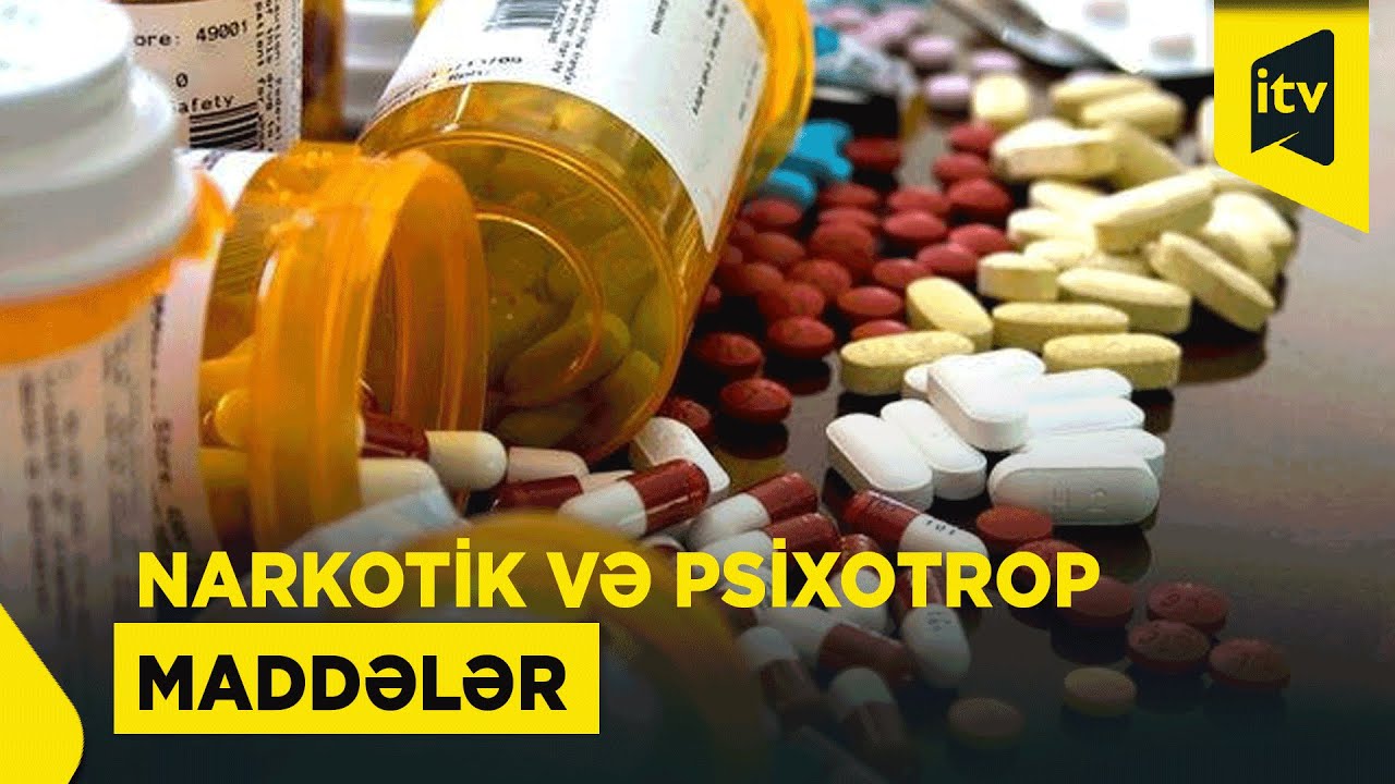 Cəmiyyət üçün böyük təhlükə: narkotik və psixotrop maddələr