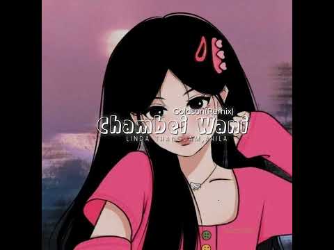 CHAMBEI WANI - REMIX