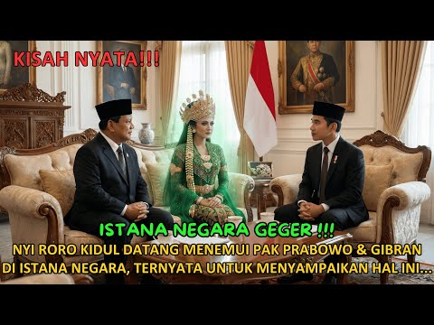 JAKARTA GEGER!!! NYI RORO KIDUL TEMUI PAK PRABOWO & GIBRAN DI ISTANA NEGARA, TERNYATA UNTUK INI