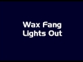 Wax Fang - Lights Out