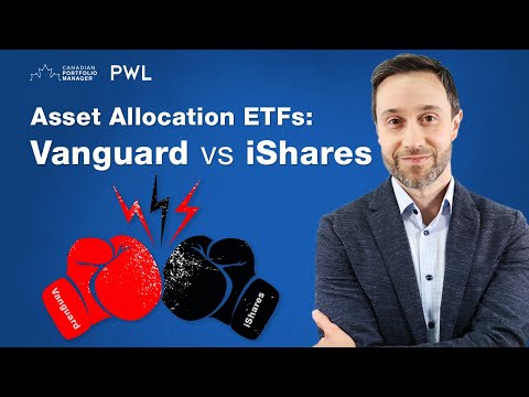 Asset Allocation ETFs: Vanguard vs. iShares (VBAL, VGRO, VEQT, XBAL, XGRO, XEQT)