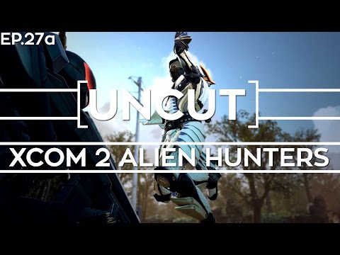 [UNCUT] XCOM 2: Alien Hunter's ft. Shen's Last Gift (Mission 26a)