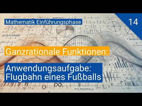 Wo trifft der Ball auf den Boden? – Anwendungsaufgaben zu ganzrationalen Funktionen einfach erklärt