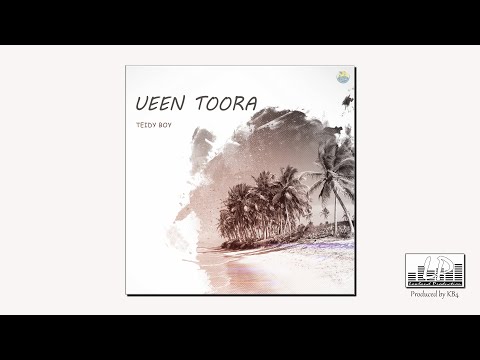 Ueen Toora - Teidy Boy