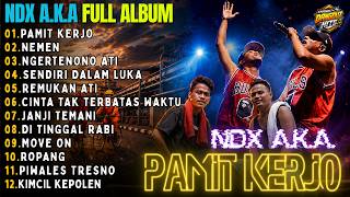 Download lagu FULL ALBUM NDX A.K.A TERBARU POPULER || PAMIT KERJO - NEMEN - NGERTENONO ATI - SENDIRI DALAM LUKA mp3