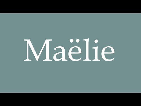 How to Pronounce ''Maëlie'' Correctly in French