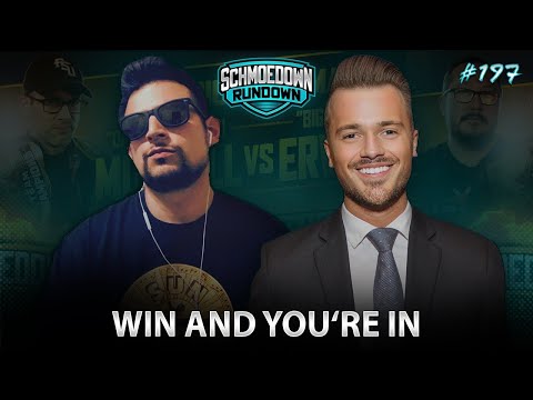 Win and You're In - Schmoedown Rundown #197