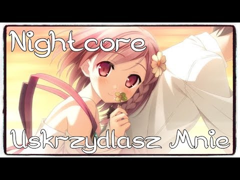 Nightcore - Uskrzydlasz Mnie (Sylwia Lipka) (Tekst)