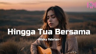 Download lagu Hingga Tua Bersama_Rizky Febrian🎧Slow Rock Cover | Cover Lagu Indonesia mp3