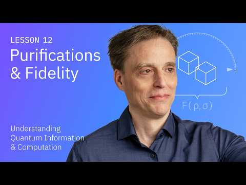 Purifications and Fidelity | Understanding Quantum Information & Computation | Lesson 12