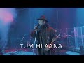 Tum Hi Aana Live Performance | Jubin Nautiyal