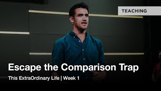 This Extraordinary Life | Escape the Comparison Trap
