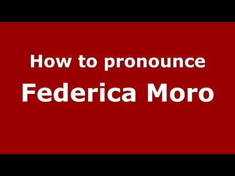 How to pronounce Federica Moro (Italian/Italy)  - PronounceNames.com