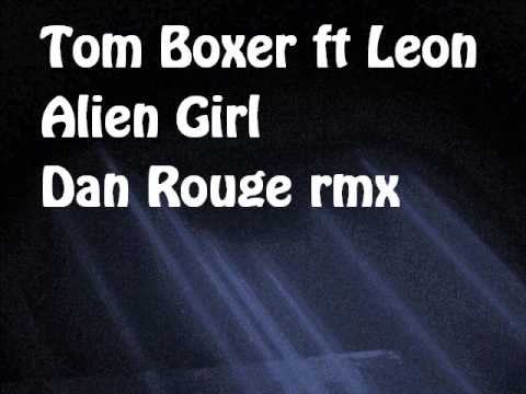 Tom Boxer ft Leon - Alien Girl (Dan Rouge rmx)