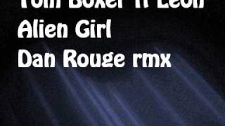 Tom Boxer ft Leon - Alien Girl (Dan Rouge rmx)