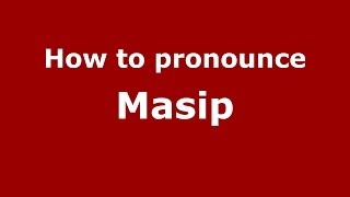 How to pronounce Masip