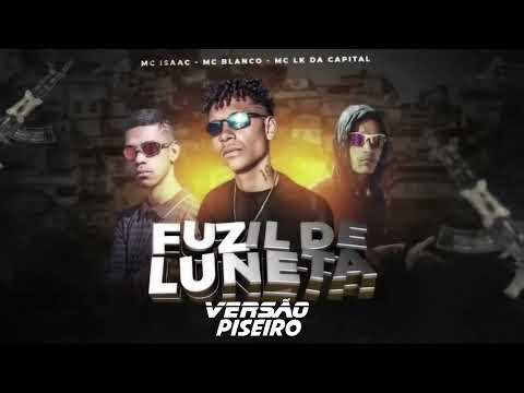 Mc Lk da capital - (feat) - Mc isaac e Mc blanco - FUZIL DE LUNETA (DJ NEGRITO)