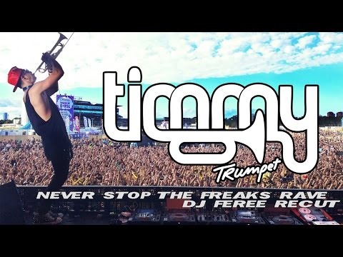 Timmy Trumpet - Never Stop The Freaks Rave (DJ Feree Re-Cut)