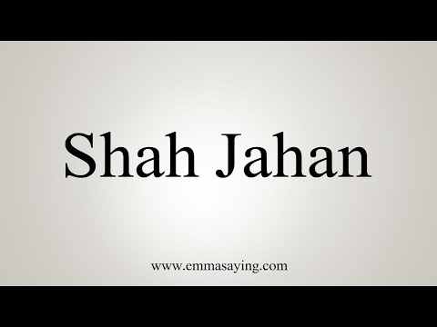 How To Say Shah Jahan