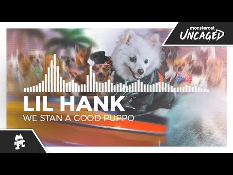 Lil Hank - We Stan a Good Puppo [Monstercat Release]