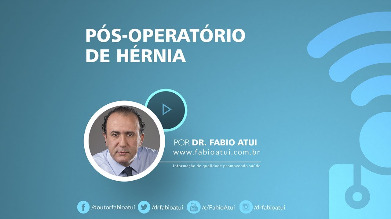 Pós operatório de hérnia   Por Dr  Fabio Atui 27 07 2017