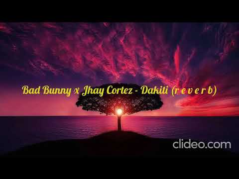 Bad Bunny x Jhay Cortez - Dakiti (r e v e r b)