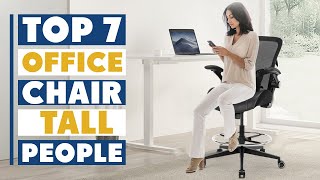 Top 7 Game-Changing Office Chairs for Tall People | Big & Tall Comfort