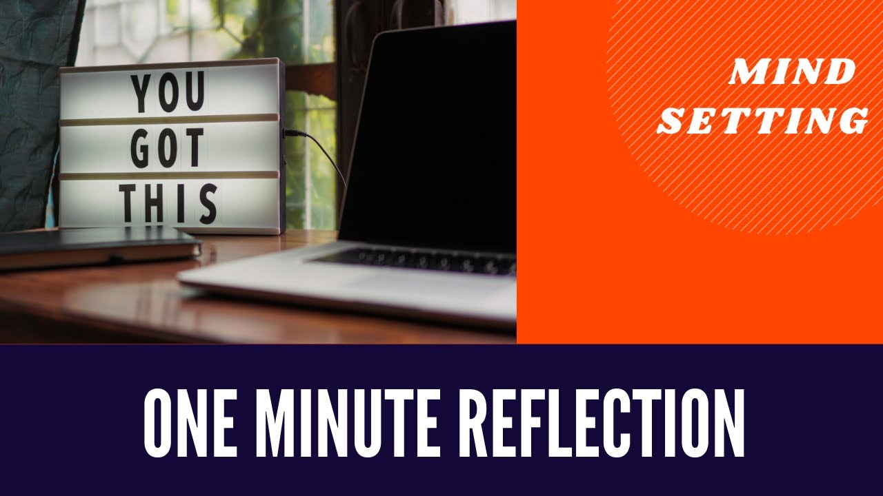 MINDSET | ONE MINUTE REFLECTION