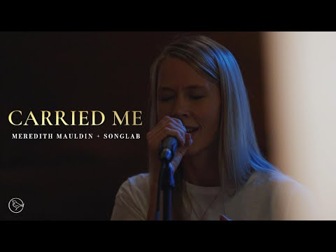 Carried Me (LIVE) [Spontaneous]   - Meredith Mauldin & SongLab featuring Gideon Roberts