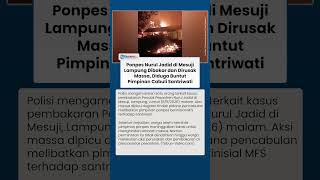 Detik-detik Ponpes di Lampung Dibakar dan Dirusak Massa, Diduga Buntut Pengasuh Cabuli Santriwati