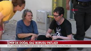 İZMİR'DE DOĞAL GAZ BORUSU PATLADI