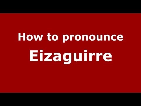 How to pronounce Eizaguirre (Spanish/Spain) - PronounceNames.com