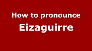 How to pronounce Eizaguirre