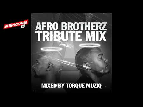 Afro Brotherz Tribute Mix (Mixed By TorQue MuziQ)